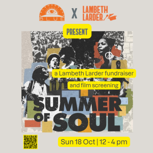 a poster of the Summer of Soul film with logos of Lambeth Larder and Coldharbour Blue Independent Cinema. Text reads: Lambeth Larder Fundraiser and film screening